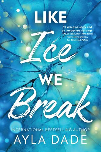 Like Ice We Break ~ Ayla Dade *PREORDER*