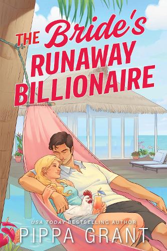 The Bride's Runaway Billionaire ~ Pippa Grant *PREORDER*