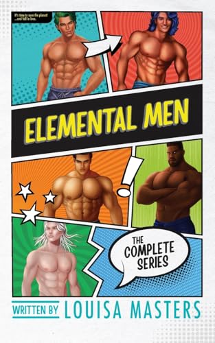 Elemental Men : The complete series ~ Louisa Masters