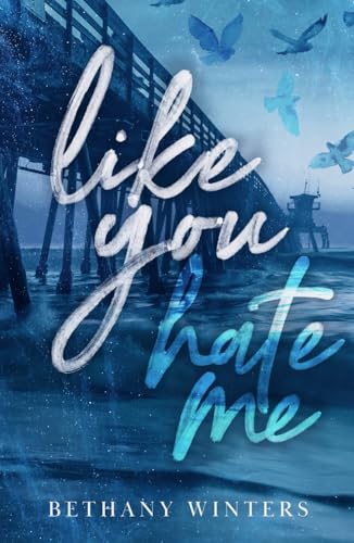 Like You Hate Me (Alternative Edition) ~ Bethany Winters
