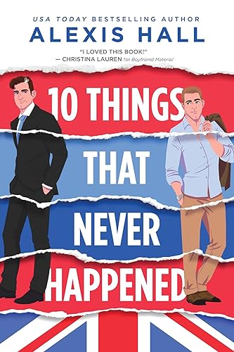 10 Things That Never Happened ~ Alexis Hall